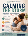 Calming The Storm - How to Handle Tantrums, Meltdowns, & Big Emotions  Without Yelling, Threats, or Guilt.