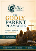The Godly Parent Playbook - Raising Children in the Fear of God